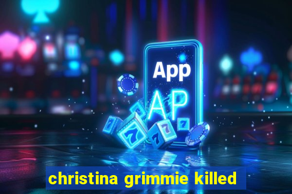 christina grimmie killed
